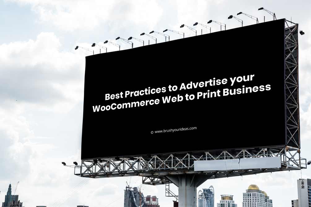 Best Practices to Advertise your WooCommerce Web to Print Business