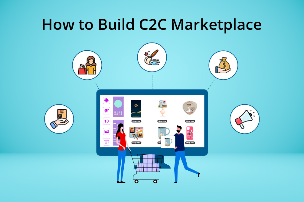 How to Build a C2C Marketplace [A Complete Guide]