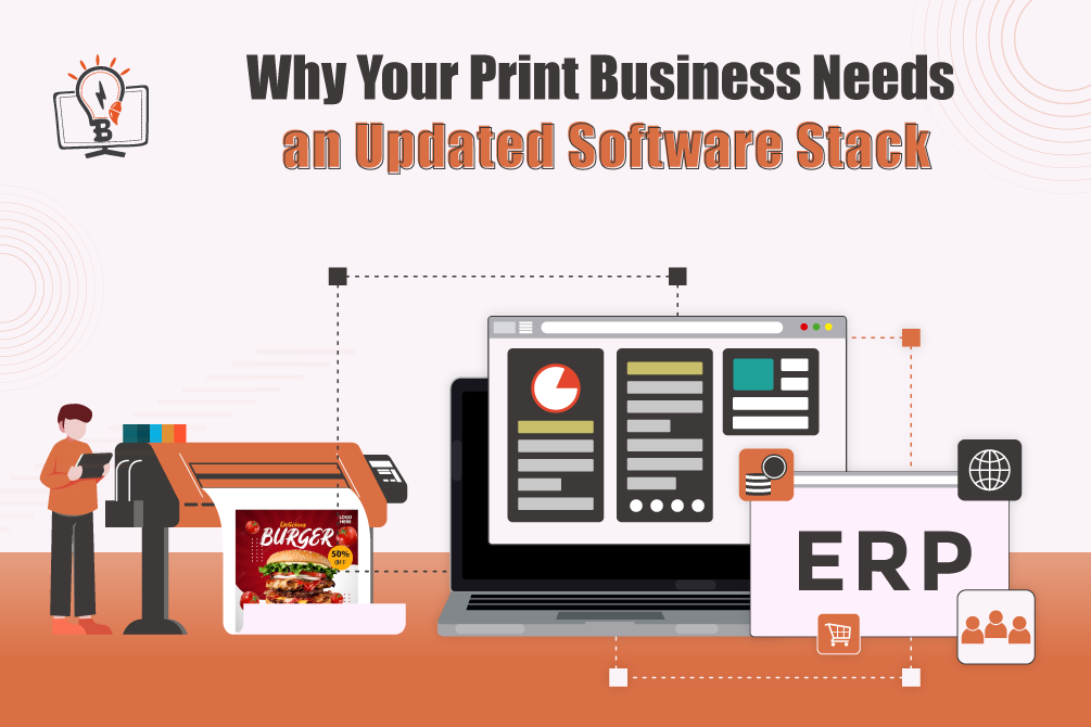 Here’s EXACTLY Why Your Print Business Need an Updated Software Stack