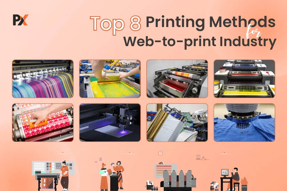 8 Types of Printing Methods Used by Web-to-print Industry