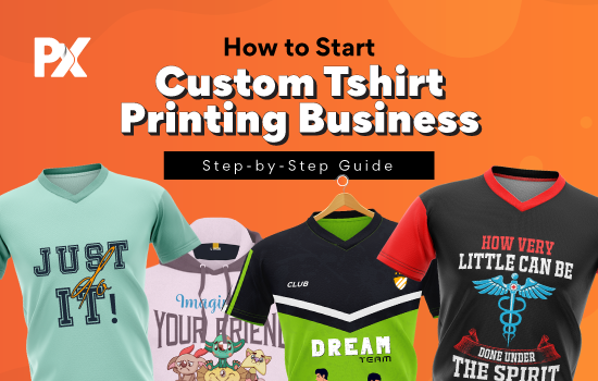 How to Start Custom Tshirt Printing Business Step-by-Step Guide